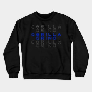 Gorilla Grind - T-Shirt Crewneck Sweatshirt